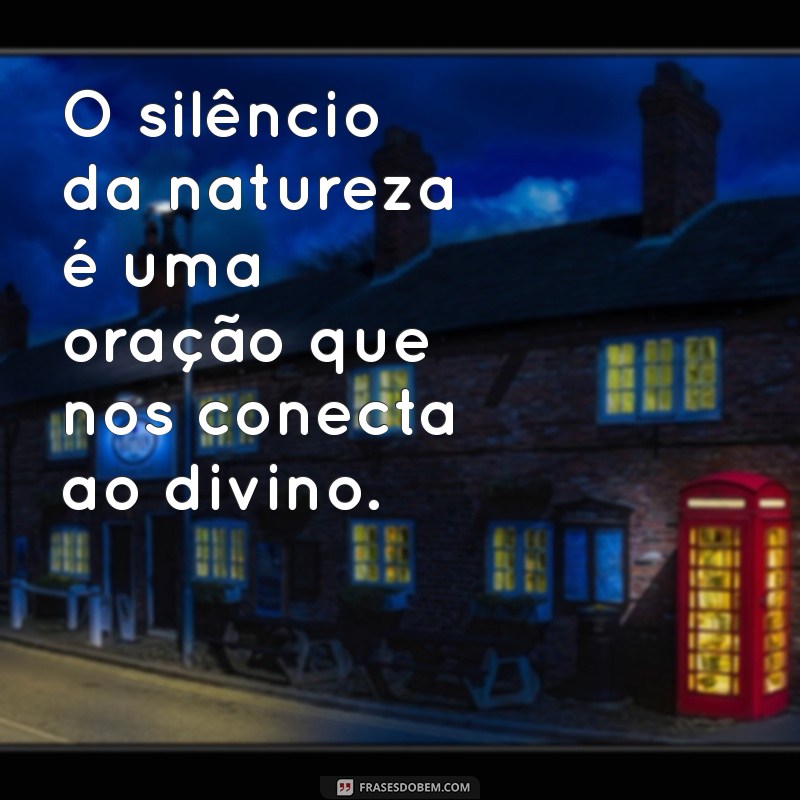 Frases Inspiradoras sobre a Natureza Divina para Conectar sua Alma 