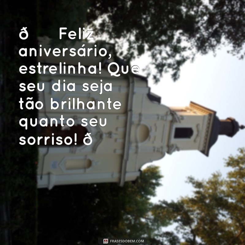 texto de aniversário para criançinhas tumblr 🎉 Feliz aniversário, estrelinha! Que seu dia seja tão brilhante quanto seu sorriso! 🌟