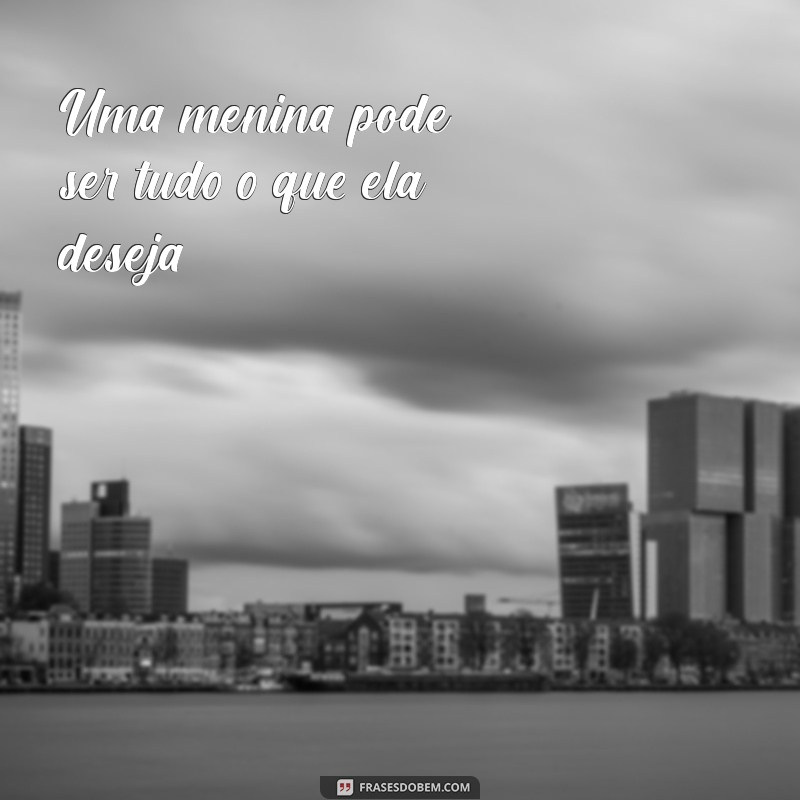 As Melhores Frases Inspiradoras sobre Meninas para Compartilhar e Refletir 