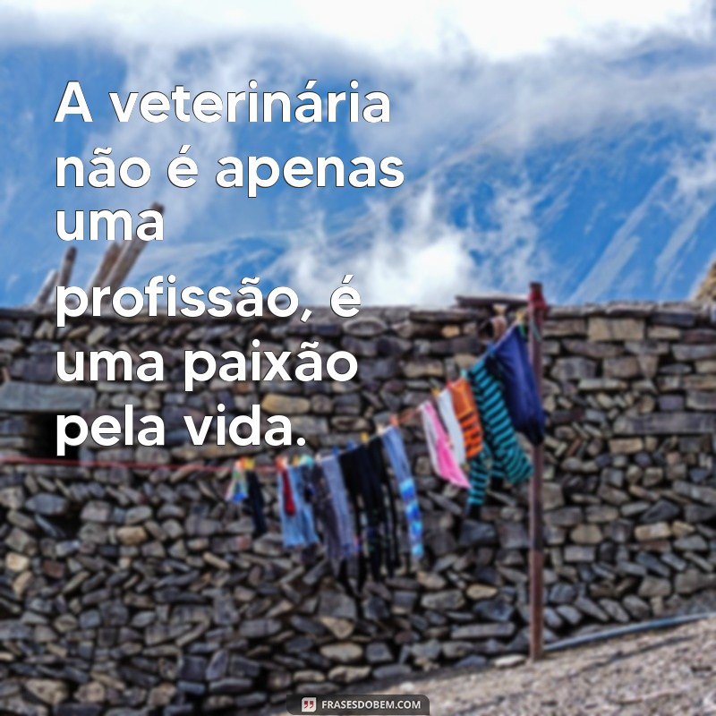 Frases Inspiradoras para Médicos Veterinários: Cuidando com Amor e Dedicação 