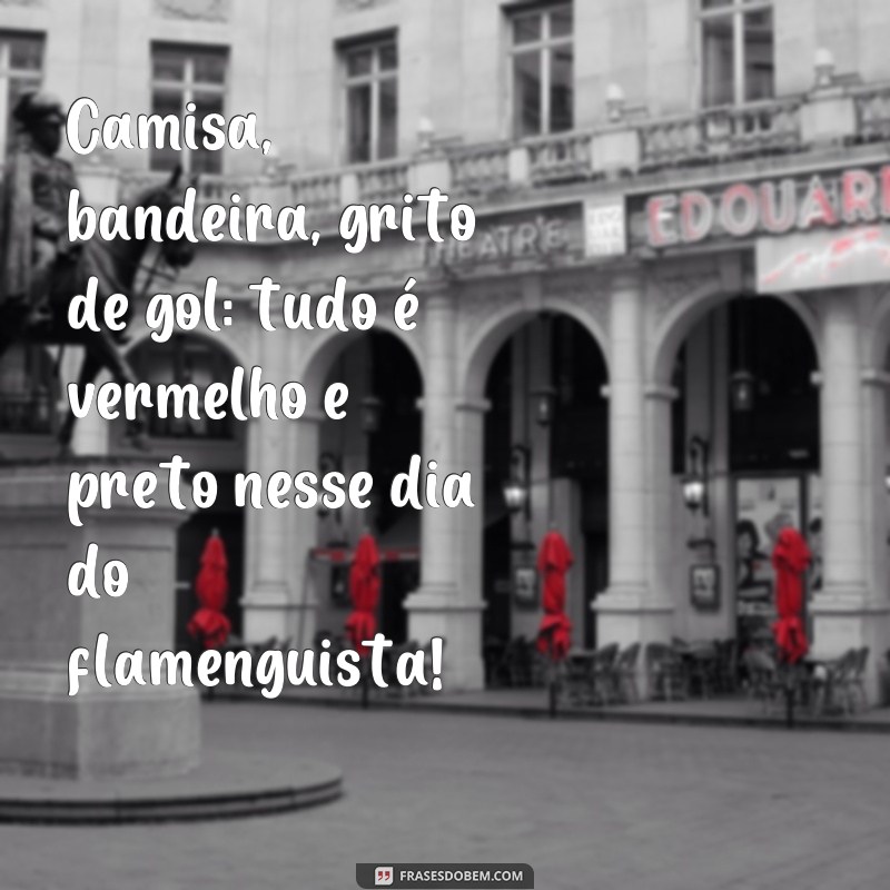 Descubra as melhores frases para celebrar o Dia do Flamenguista! 