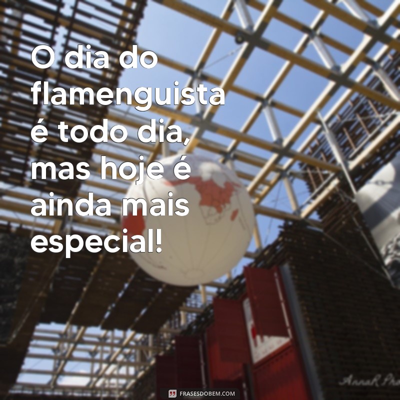 Descubra as melhores frases para celebrar o Dia do Flamenguista! 