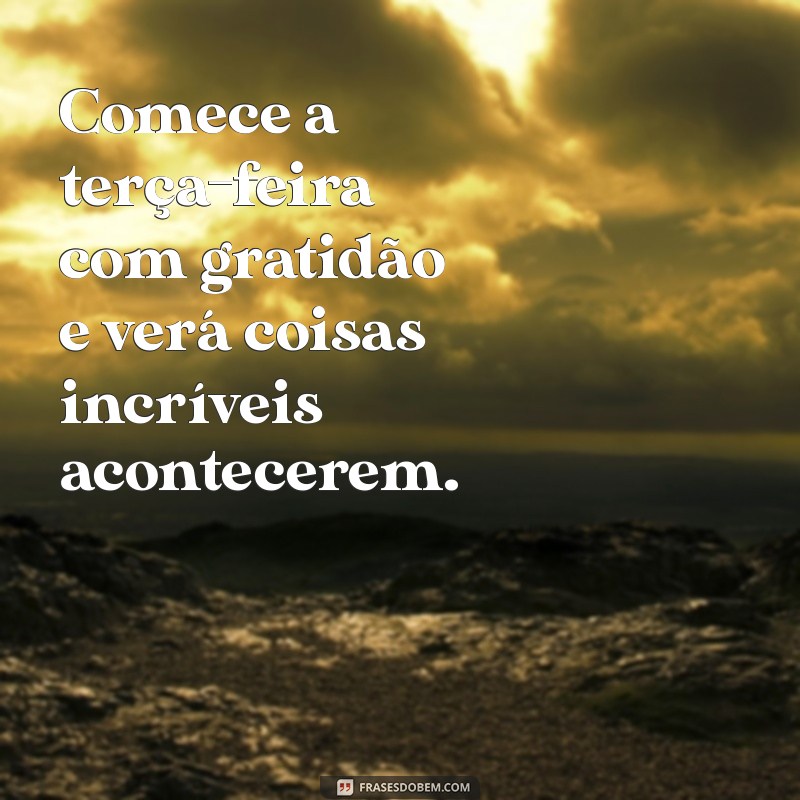 Frases Inspiradoras para Terça-Feira: Comece a Semana com Motivação 