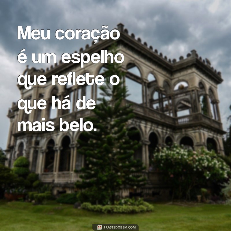 Frases Inspiradoras para Expressar o que Sente no Coração 