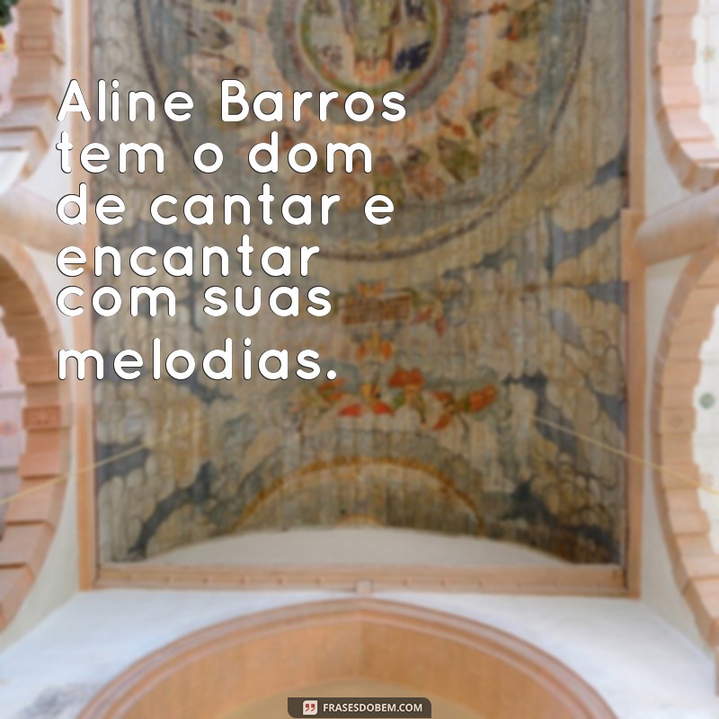 Descubra as melhores frases para se inspirar com Aline Barros 