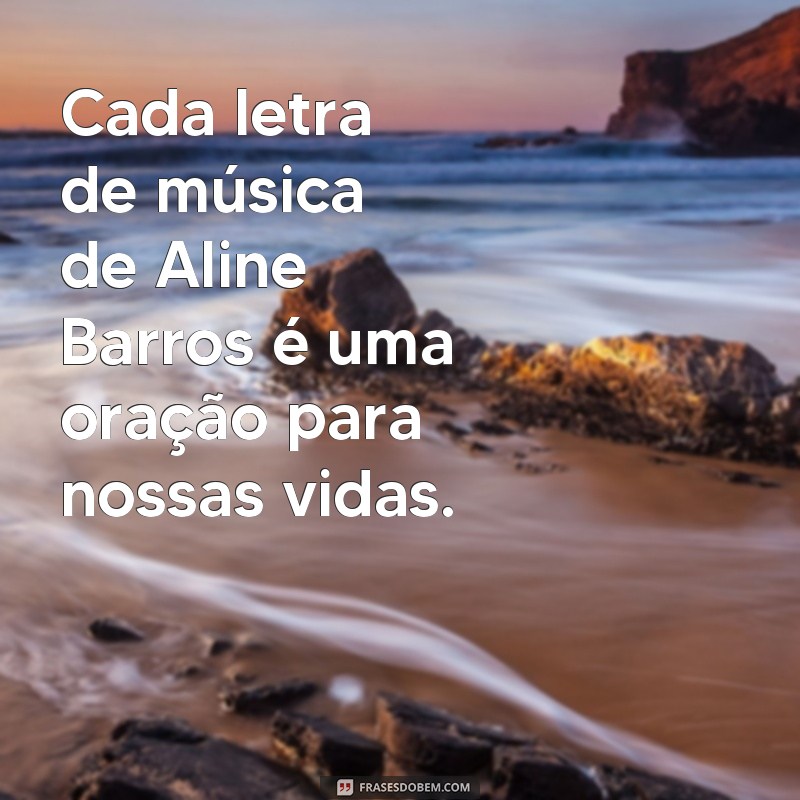 Descubra as melhores frases para se inspirar com Aline Barros 