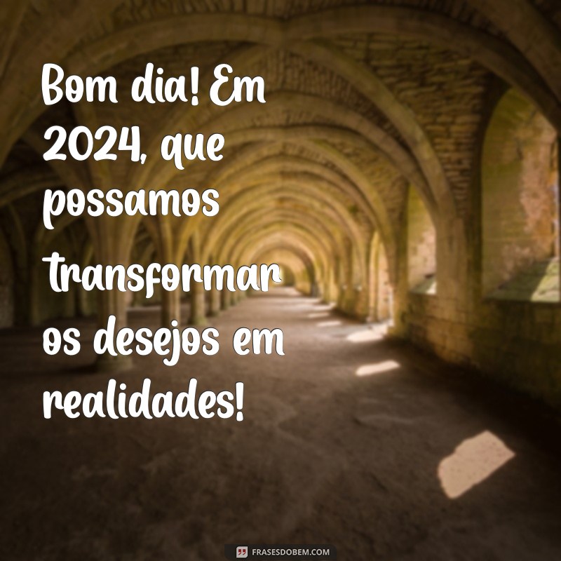 Mensagens Inspiradoras de Bom Dia para Começar 2024 com Positividade 