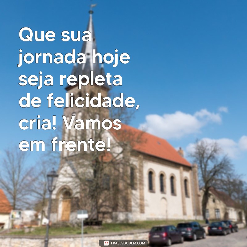 Bom Dia de Cria: Frases Inspiradoras para Começar o Dia com Positividade 