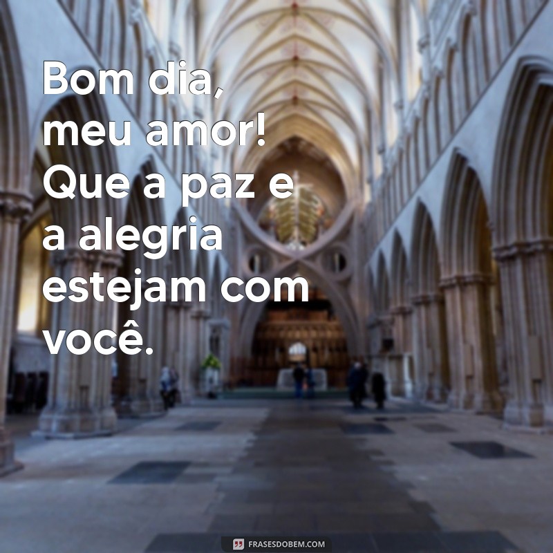 Frases Românticas para Desejar um Bom Dia ao Seu Amor 