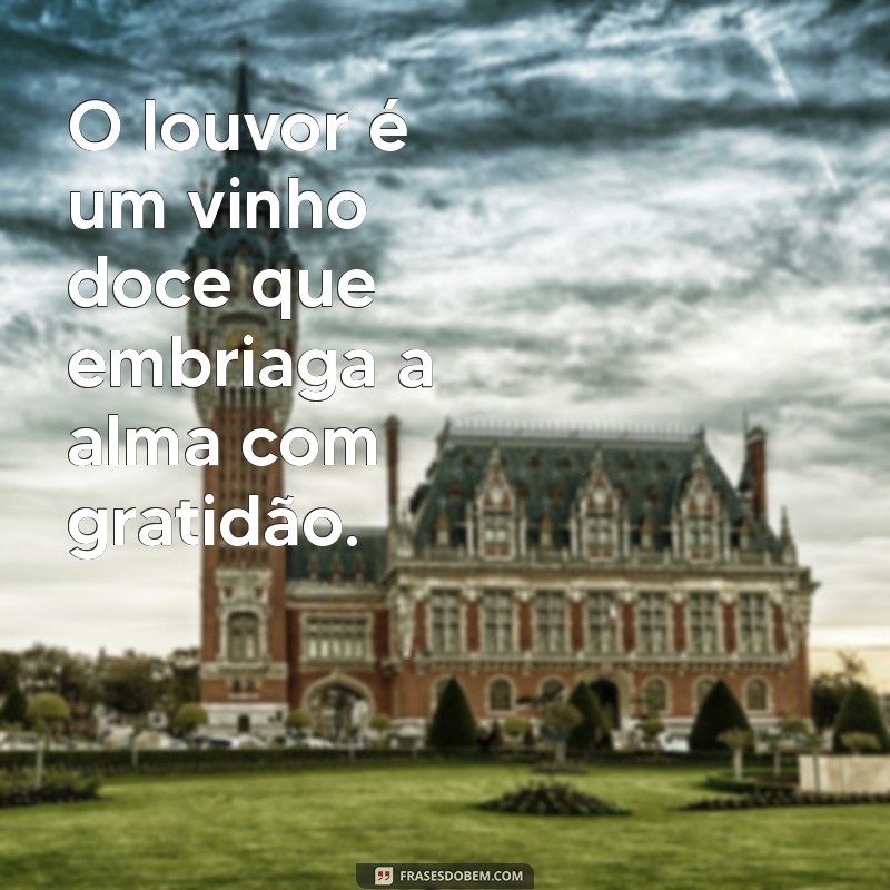 Frases Inspiradoras para Louvar a Deus: Reflexões e Gratidão 