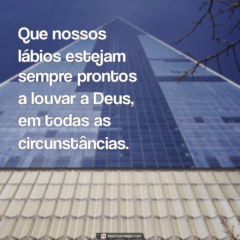 Frases Inspiradoras para Louvar a Deus: Reflexões e Gratidão 