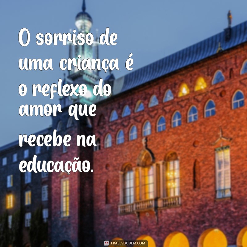 Mensagens Inspiradoras para a Educação Infantil: Cultivando o Amor pelo Aprendizado 