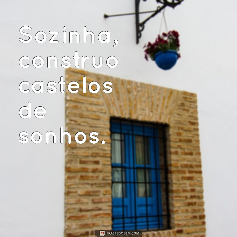 Frases Inspiradoras para Acompanhar Suas Fotos Sozinha 