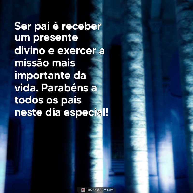 Encante seu pai com as melhores frases curtas para o feliz dia dos pais 