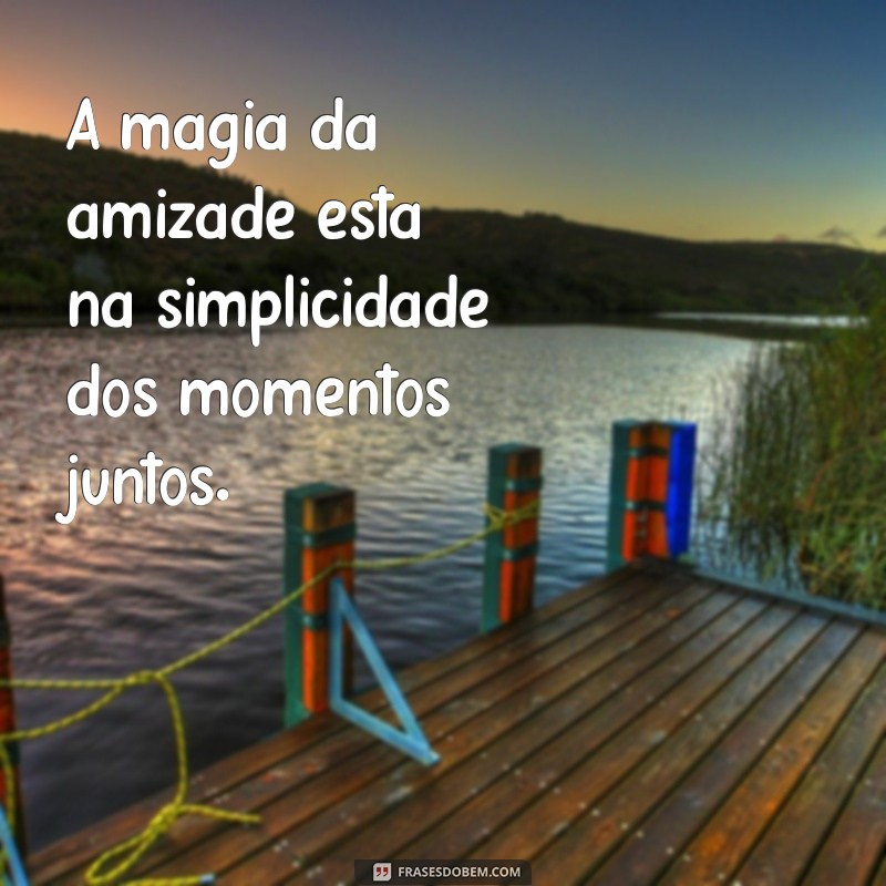 Frases Curtas Inspiradoras sobre Amizade: Celebre os Laços que Contam 