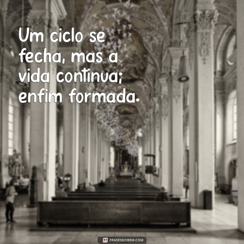 Frases Inspiradoras para Celebrar a Conquista da Formatura 