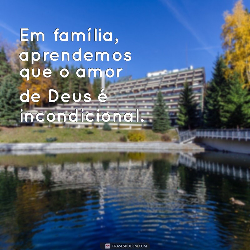 Fortaleça Seus Laços: Mensagens Inspiradoras da Família de Deus 