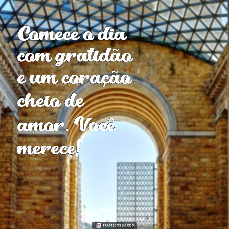 Frases e Mensagens Carinhosas para um Bom Dia Inspirador 