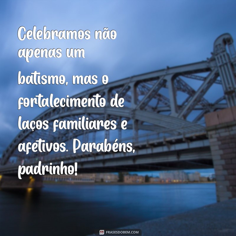 Mensagens Inspiradoras para Padrinhos de Batismo: Toque o Coração com Palavras Especiais 