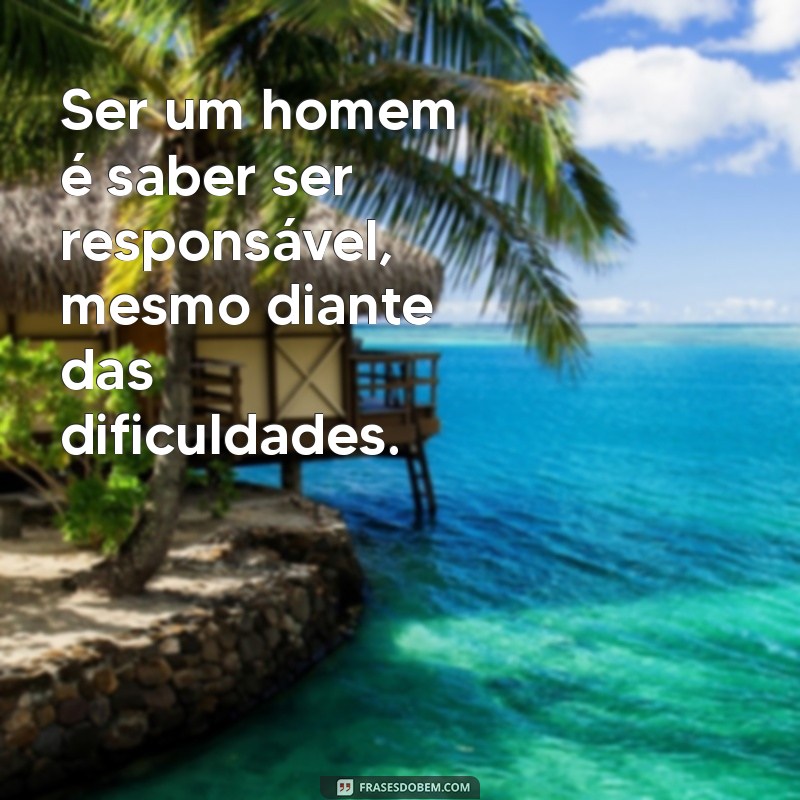 Frases Inspiradoras de Homens: Reflexões sobre Vida, Amor e Sucesso 