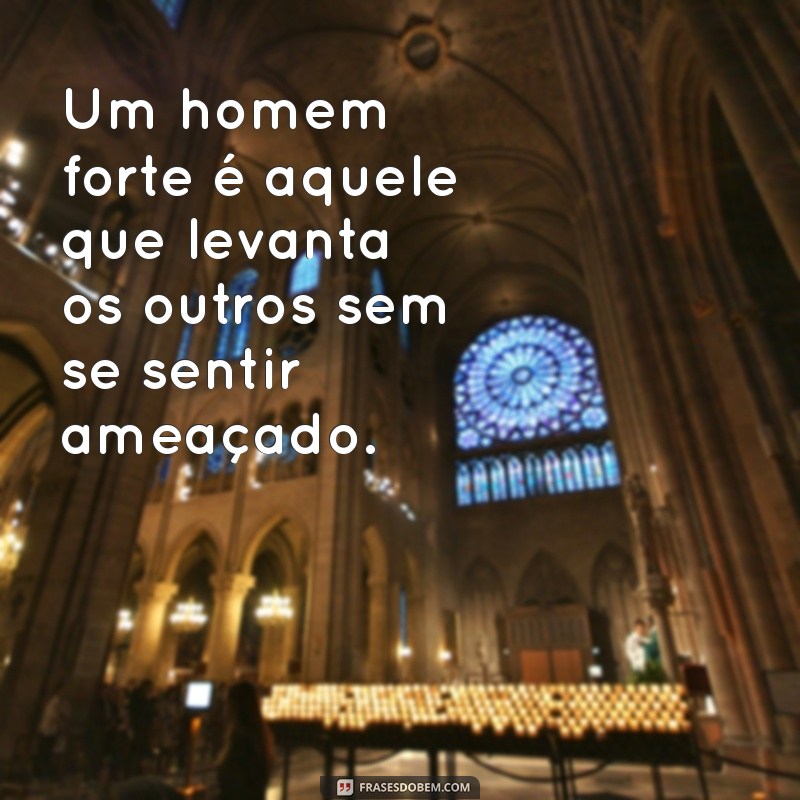 Frases Inspiradoras de Homens: Reflexões sobre Vida, Amor e Sucesso 