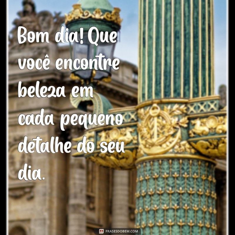 Bom Dia para Você: Frases Inspiradoras para Começar o Dia com Positividade 