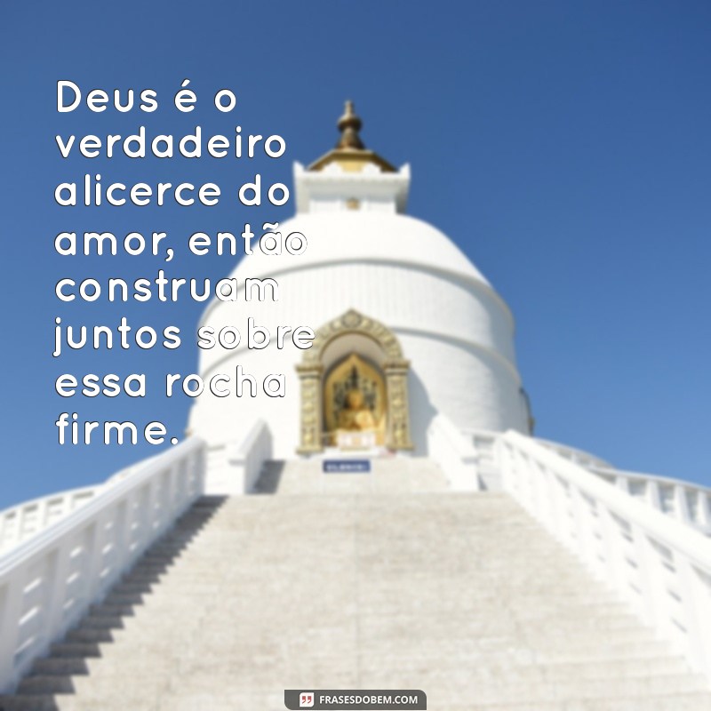 Mensagens Inspiradoras de Deus para Fortalecer o Amor do Casal 