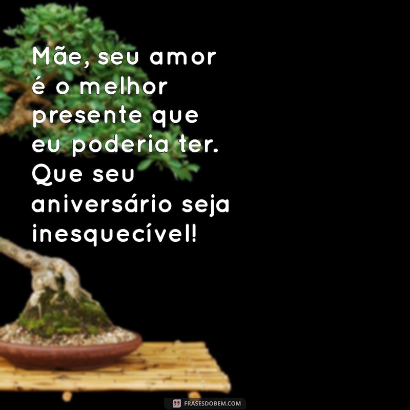 Mensagens Emocionantes de Aniversário para a Melhor Mãe do Mundo 