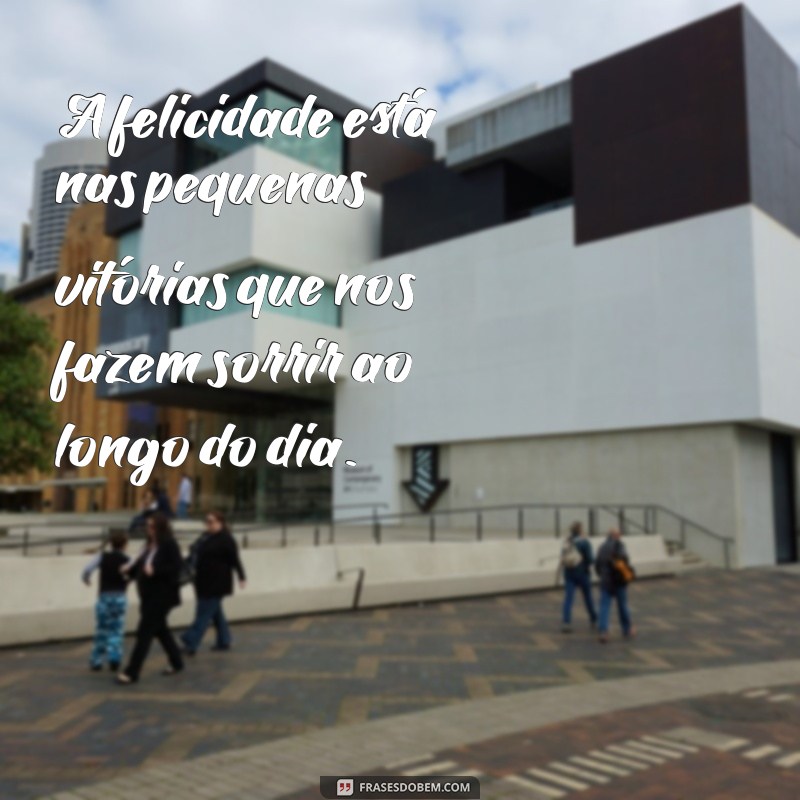 Frases Inspiradoras para Celebrar as Pequenas Conquistas do Dia a Dia 