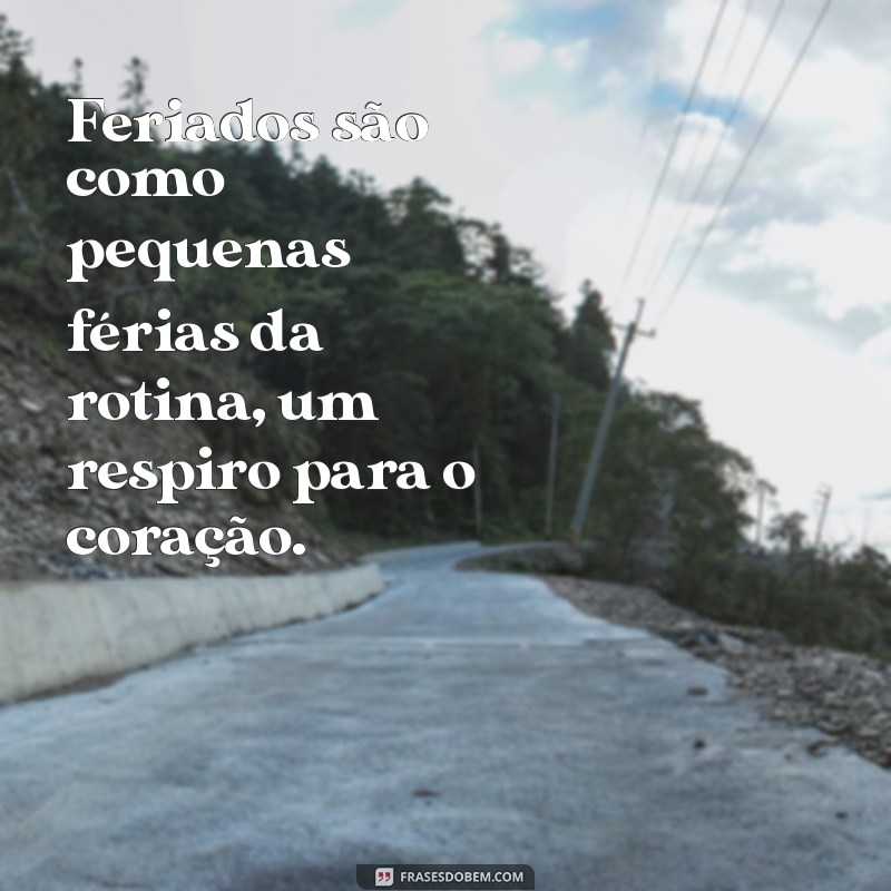 Frases Inspiradoras para Celebrar os Feriados com Alegria 