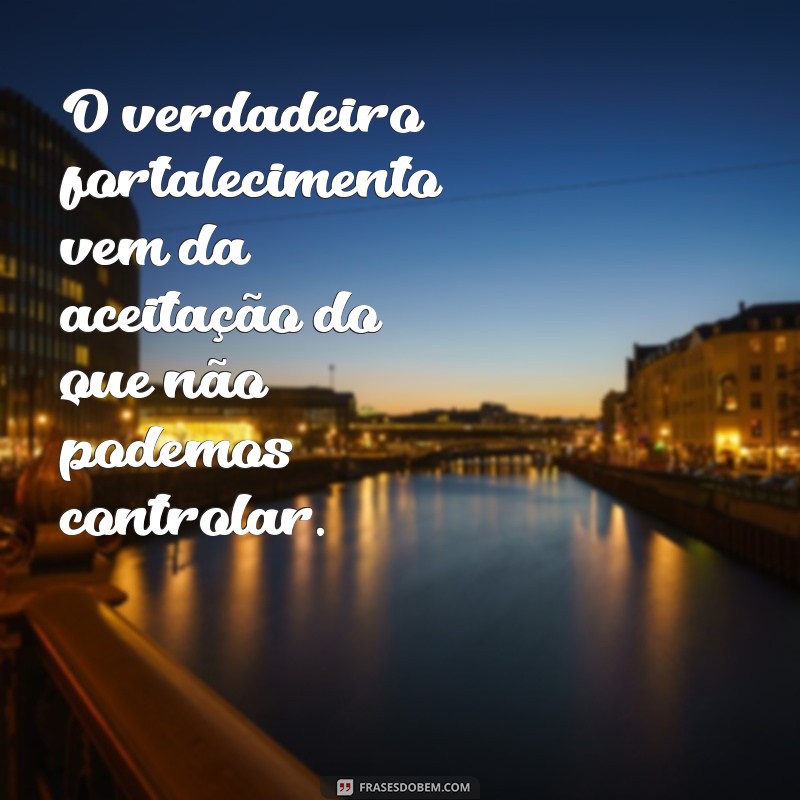 28 Frases Inspiradoras de Aceitação da Vida para Transformar sua Perspectiva 