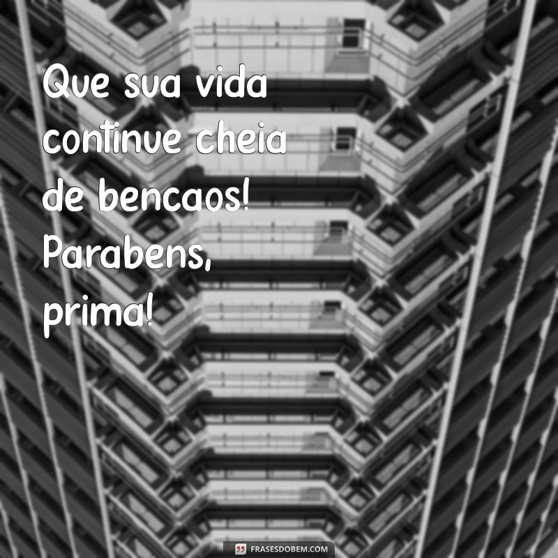 Mensagens Criativas para Parabenizar sua Prima em Qualquer Ocasião 