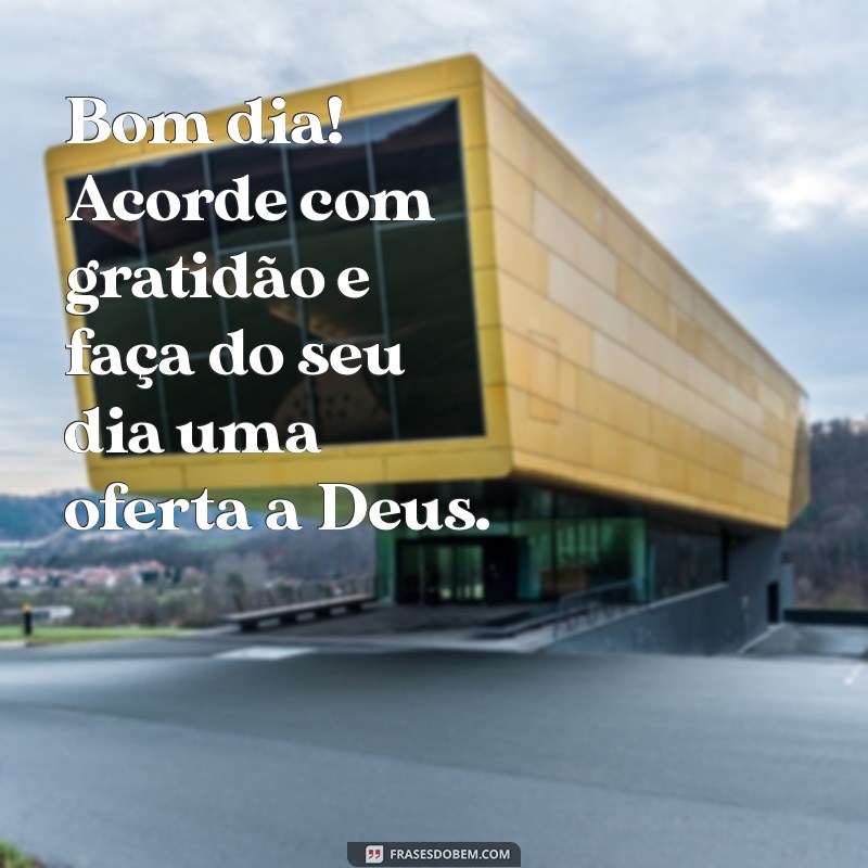 Frases Evangélicas para Desejar um Bom Dia, Boa Tarde e Boa Noite 