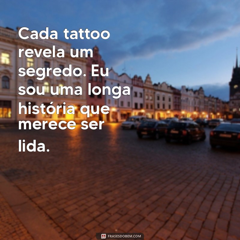 Descubra o Significado da Tatuagem Eu Sou Uma Longa História para Mulheres 