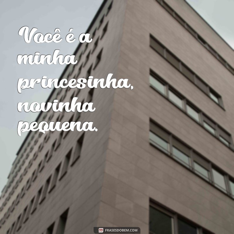 Descubra as melhores frases para sua novinha pequena se apaixonar 