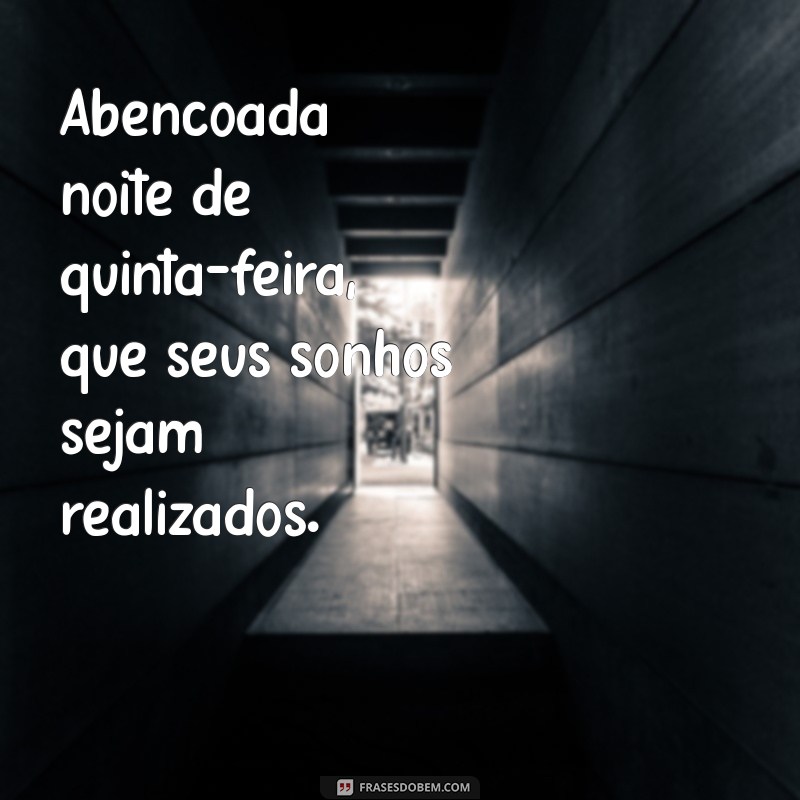 Como Ter uma Abençoada Noite de Quinta-Feira: Frases e Reflexões Inspiradoras 