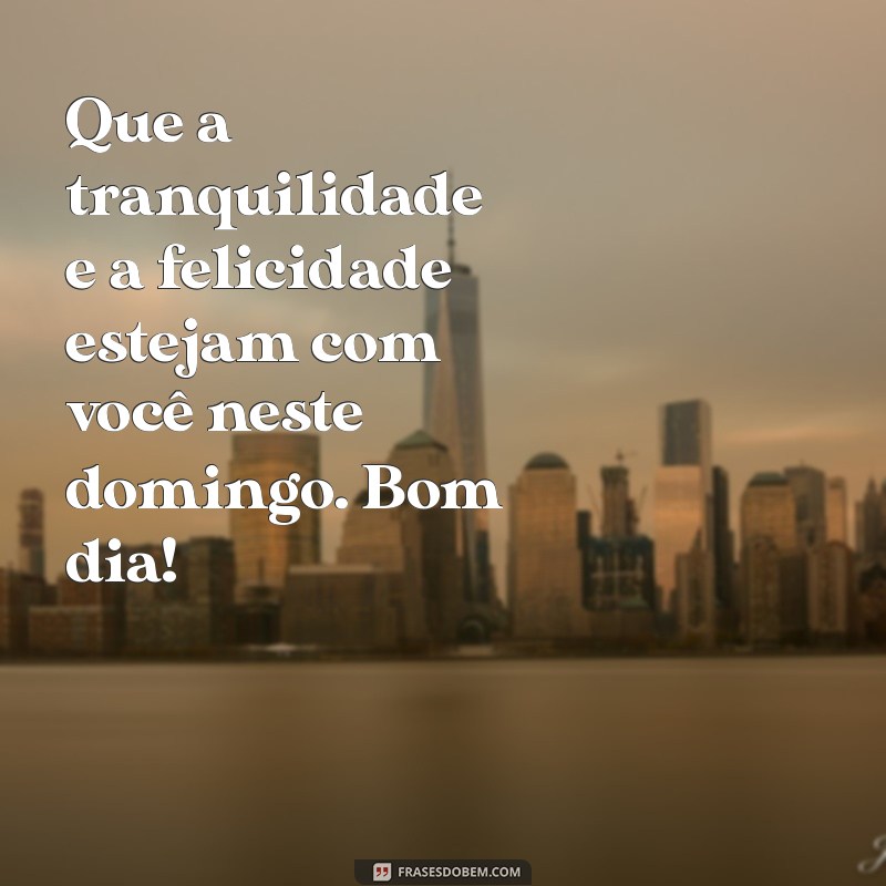 Frases Inspiradoras de Bom Dia para um Domingo Perfeito 