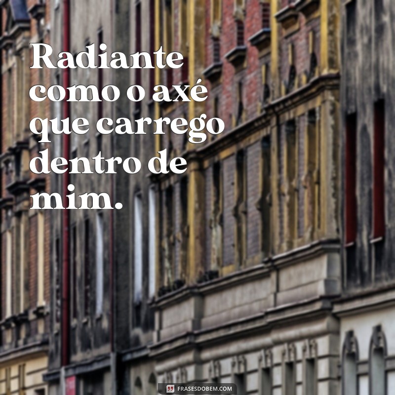 As Melhores Frases de Axé para Turbinar Suas Fotos e Redes Sociais 