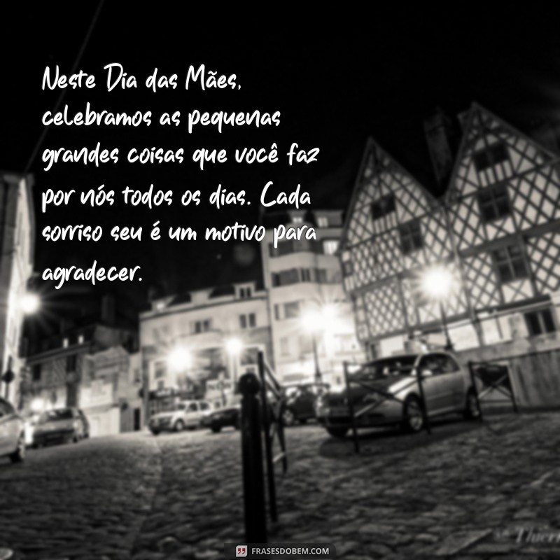 Celebrando o Dia das Mães: Mensagens e Frases Inspiradoras para Homenagear Sua Mãe 