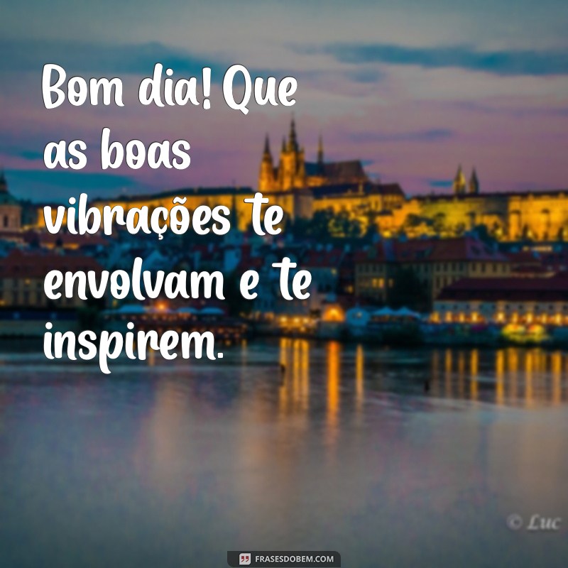 22 Frases Inspiradoras para um Bom Dia Especial 