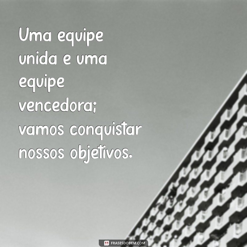 Frases Motivacionais para Inspirar sua Equipe e Aumentar a Produtividade 