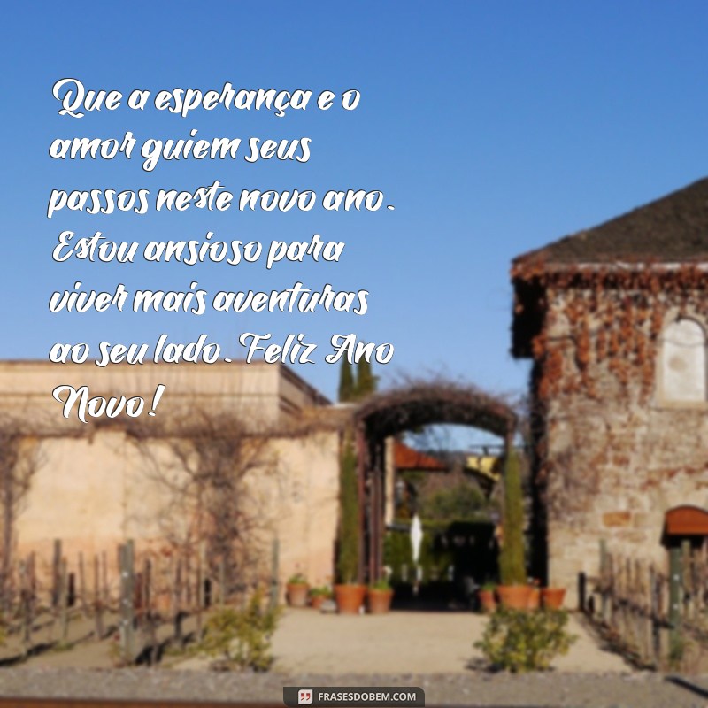 Frases Inspiradoras de Feliz Ano Novo para Surpreender uma Pessoa Especial 