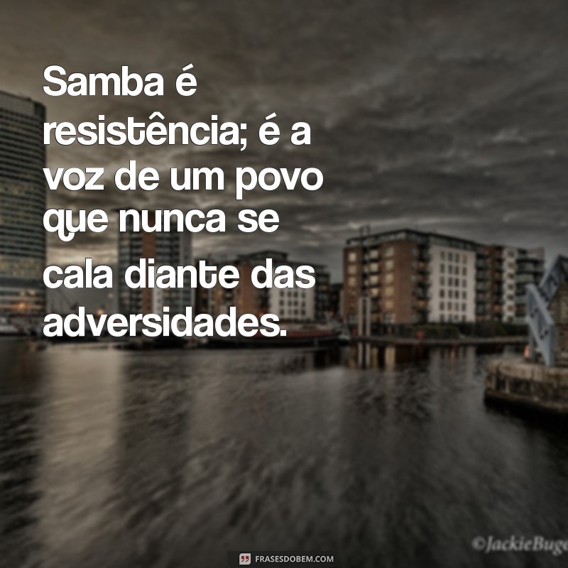 As Melhores Frases sobre Samba: Celebre a Alegria e a Cultura Brasileira 