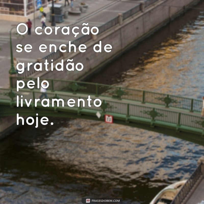 Descubra as melhores frases para alcançar seu livramento hoje! 