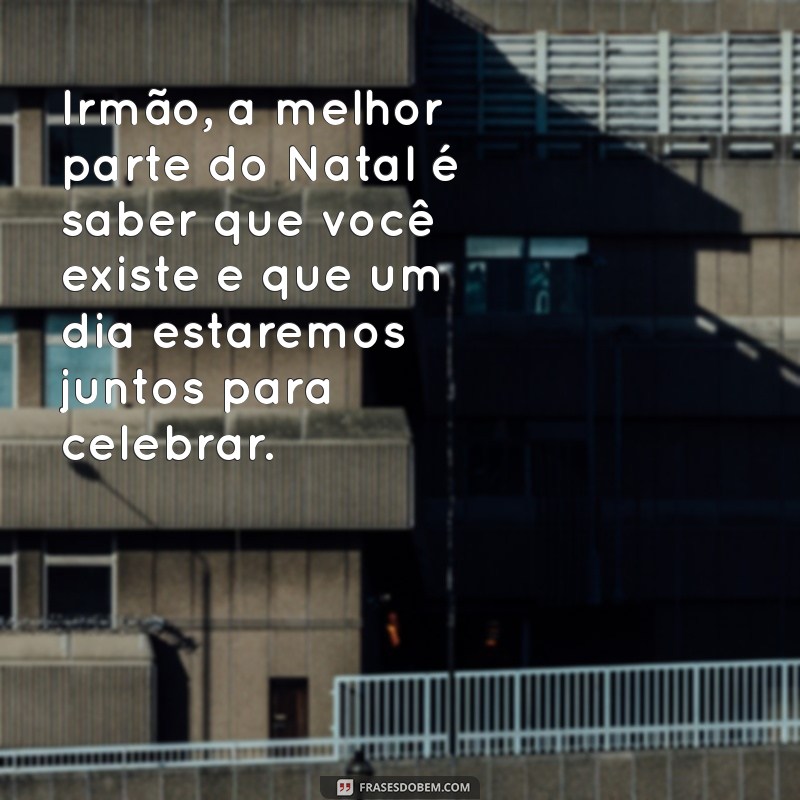 Mensagens de Natal Emocionantes para Irmãos Distantes: Conecte-se Neste Feriado 