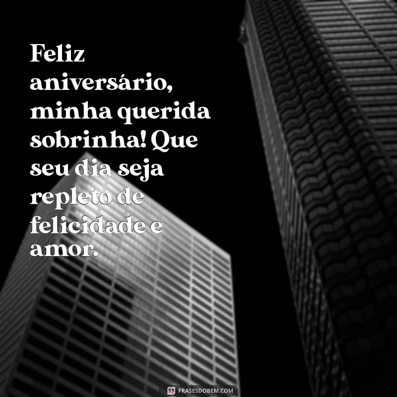 feliz aniversário de sobrinha para tio Feliz aniversário, minha querida sobrinha! Que seu dia seja repleto de felicidade e amor.