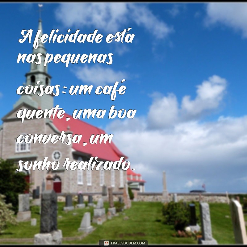 Frases Inspiradoras de Pessoas Felizes: Celebre a Alegria de Viver 