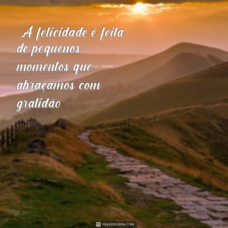 frases de pessoa feliz com a vida 