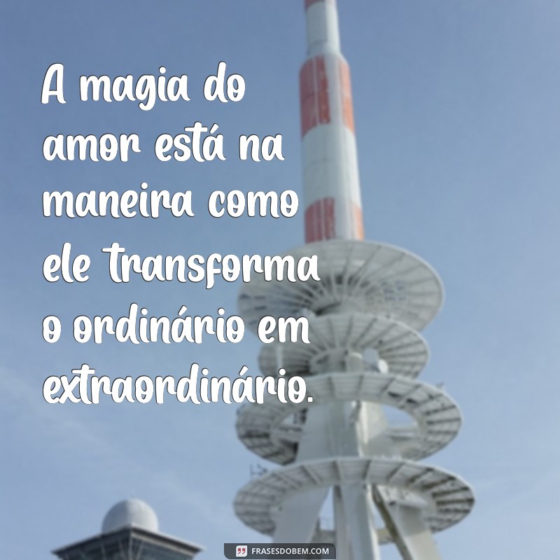 Mensagens Românticas: As Mais Bonitas Frases de Amor para Encantar Seu Coração 