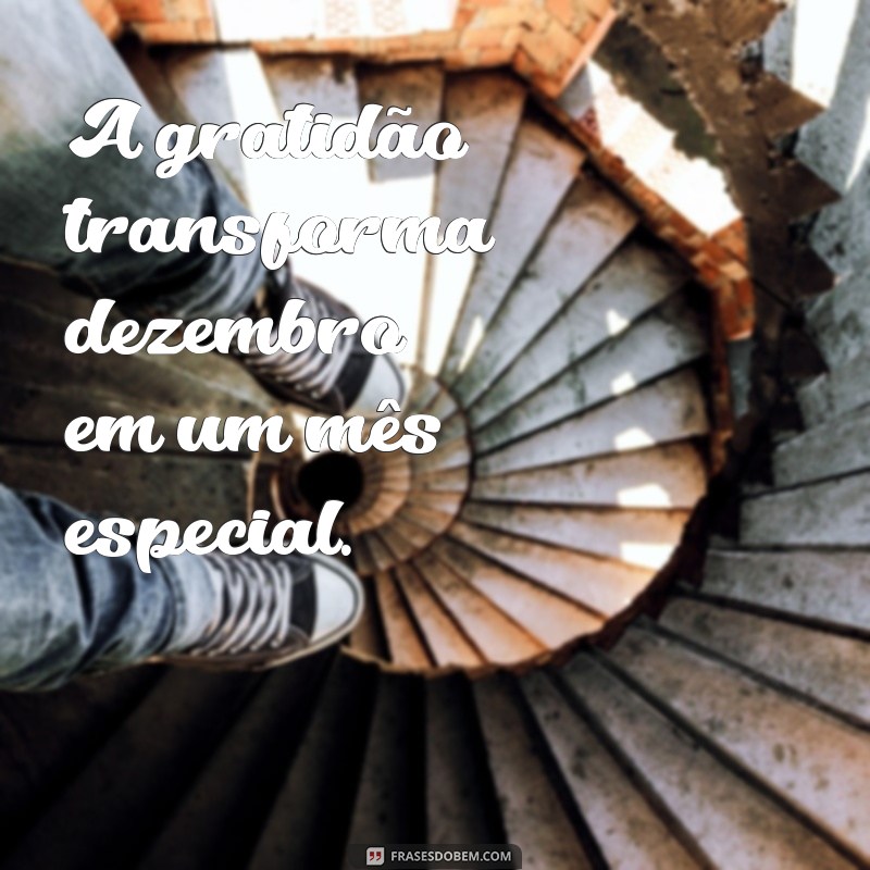 Frases Inspiradoras para Celebrar o Início de Dezembro 